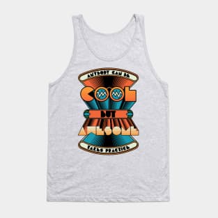 Anybody can be COOL but AWESOME takes practice Tank Top